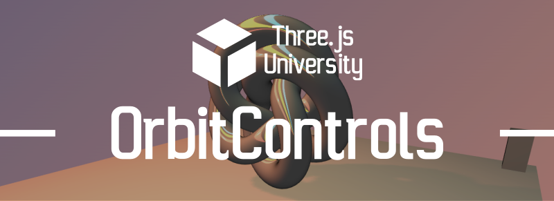 Three.js University OrbitControls camera control