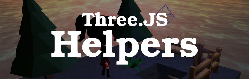 The Three.js Helpers – A help to set up and debug our 3D scenes